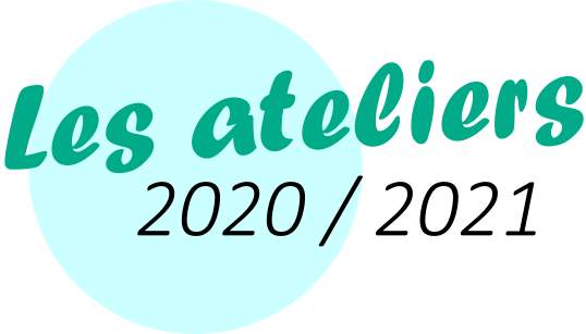 Les ateliers 2020 2021